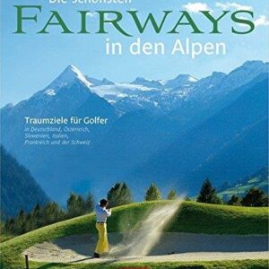 Die schönsten Fairways in den Alpen - Hans-Joachim Walter